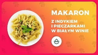 MAKARON Z INDYKIEM I PIECZARKAMI W BIAŁYM WINIE [upl. by Berga]