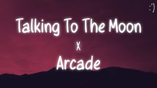 Talking To The Moon X Arcade Lyrics Tiktok RemixSlowed Version [upl. by Ibor]