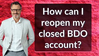 How can I reopen my closed BDO account [upl. by Rollet]