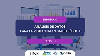 SEMINARIO ANÁLISIS DE DATOS PARA LA VIGILANCIA EN SALUD PÚBLICA  SESIÓN II [upl. by Cozmo]