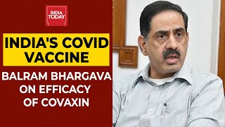 What Is The Efficacy Of Bharat Biotechs Covaxin Answers ICMR Chief Dr Balram Bhargava [upl. by Eugilegna622]