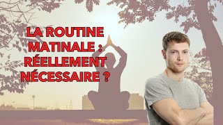 La ROUTINE matinale  importante ou surcoté [upl. by Ecnerrat]