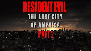 Resident Evil The Lost City Of America Part 2 [upl. by Nayrb197]