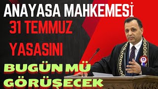 ANAYASA MAHKEMESİ 31 TEMMUZ YASASI KARARI BUGÜN MÜ VERİLECEK  AYM GÜNDEMİ 14 MART genelaf af [upl. by Virnelli570]