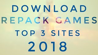 Top 3 Sites To Download Any Repack Games 20172018 With Downloading Full Guide [upl. by Leveridge406]