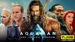 Aquaman and the Lost Kingdom Full Movie 1080p HD Facts  Jason Momoa Patrick Wilson Amber Heard [upl. by Julio]