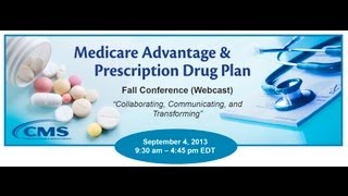 CMS 2013 Medicare Advantage and Prescription Drug Plan Fall Conference Webcast Afternoon Session [upl. by Radke60]