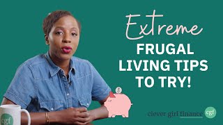 12 Extreme Frugal Living Tips  Clever Girl Finance [upl. by Kinch]