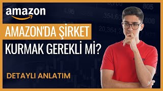 Amazonda Satış Yapmak için Şirket Gerekir mi Amazonda Şirket Kurmak Zorunlu MuDetaylı Anlatım [upl. by Aitekram706]