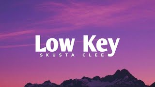 Low Key  Skusta Clee Lyrics [upl. by Calvinna]