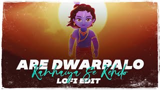 Are dwarpalo kanhaiya se kehdo  Lofi edit  Relax amp Chill  Lofi Bhajan  Sarthak Sharma [upl. by Ettenrahc]