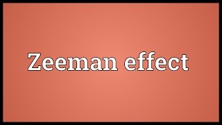 Zeeman effect Meaning [upl. by Pantia54]