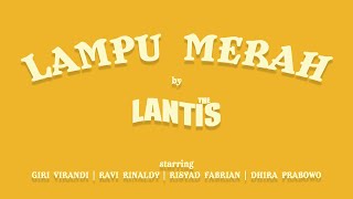 The Lantis  Lampu Merah Official Music Video [upl. by Donna523]