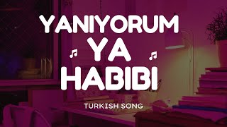 Yaniyorum Ya Habibi Turkish Sonng [upl. by Idoux]