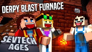 Minecraft SevTech  DERPY BLAST FURNACE  Age 3 9 [upl. by Esiouqrut]