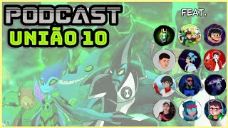 PODCAST COMPLETO COM OS MELHORES YOUTUBERS DE BEN 10 Feat União 10 [upl. by Dacy]