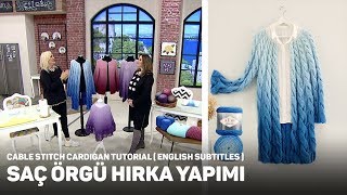 Saç Örgü Tekniği ile Hırka Yapımı  Cable Stitch Cardigan Tutorial Superlana Midi Ombre Batik [upl. by Liza]