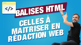 Balises HTML à maîtriser en rédaction web [upl. by Zelig]