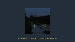 myslovitz  scenariusz dla moich sąsiadów slowedreverb [upl. by Enelrak]