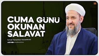 Cuma Günü Okunan Salavat  İsmail Hünerlice Hocaefendi [upl. by Tlok]