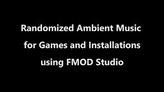 FMOD Studio  Randomized Ambient Music for Games and Installations [upl. by Mateusz]