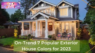 OnTrend 7 Popular Exterior House Colors for 2023 [upl. by Carline]