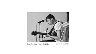 LAST FIRST KISS  ONE DIRECTION  Acoustic Cover by Shaandy [upl. by Helfand]