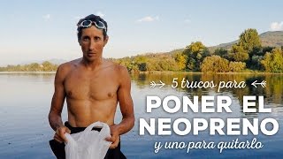 5 trucos para poner el neopreno y uno para quitarlo [upl. by Chemarin]