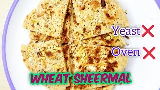 Wheat Sheermal Recipe Without Oven  Sweet Naan Recipes  Muslims Traditional Sweet Recipes [upl. by Lonee]