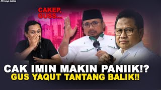 CAK IMIN MAKIN PANIIKGUS YAQUT BUKANNYA TAKUT MALAH TANTANG BALIK [upl. by Ahsiema]