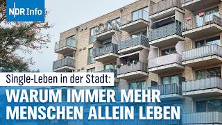 SingleHaushalte in der Stadt Warum leben immer mehr Menschen allein  NDR Info [upl. by Loring]