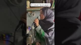 Ill never love again cover by Nuraini isma [upl. by Damas]