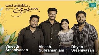 Vineeth Sreenivasan  Dhyan Sreenivasan  Visakh Subramaniam  Varshangalkku Shesham  Parvathy Babu [upl. by Mccoy138]