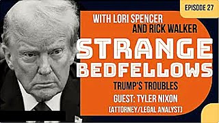 Trumps Troubles Strange Bedfellows Ep 27 with Tyler Nixon [upl. by Santa]