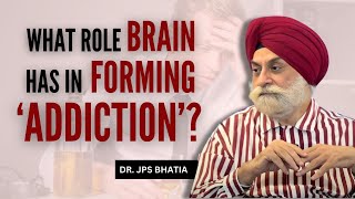 What role brain has in forming ADDICTION drjpsbhatia [upl. by Saraann]