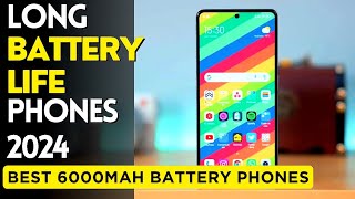 Top 5  Long Battery Phones with 6000mAh Battery in 2024 [upl. by Anirad]