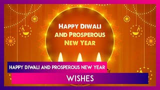 Happy Diwali and Prosperous New Year Wishes Celebrate Shubh Deepawali 2021 With Near and Dear Ones [upl. by Ennair]