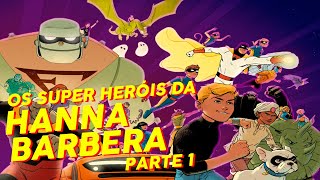 Os SuperHeróis da HannaBarbera [upl. by Awjan]