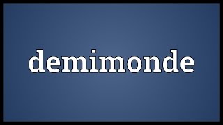 Demimonde Meaning [upl. by Morrissey]