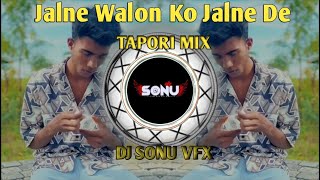 JALNE WALO KO JALNE DE  TAPORI MIX  DJ SONU VFX [upl. by Arbas]