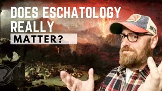 Does Eschatology Really Matter Former Dispensationalist Explains [upl. by Yelsna13]