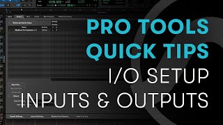 Pro Tools Quick Tips IO Setup  Inputs and Outputs [upl. by Thurlough479]