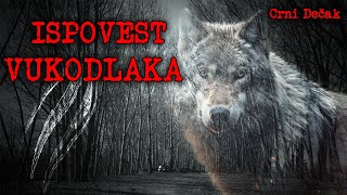 ISPOVEST VUKODLAKA  Moja horor prica [upl. by Grondin]