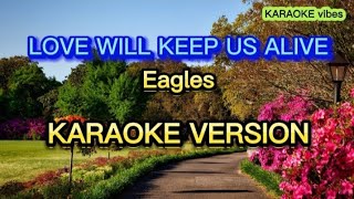 LOVE WILL KEEP US ALIVE  Eagles  KARAOKE [upl. by Rita]