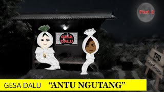 GESA DALU quotANTU NGUTANGquot Episode 1 Part 2 [upl. by Aleil362]