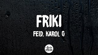 Feid KAROL G  FRIKI LetraLyrics [upl. by Assirat958]