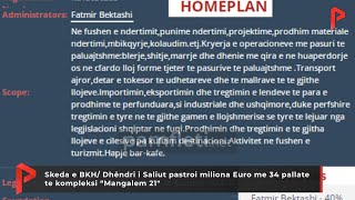 Skeda e BKH Dhëndri i Saliut pastroi miliona Euro me 34 pallate te kompleksi “Mangalem 21quot [upl. by Katha]