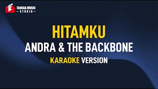 Andra amp The Backbone  Hitamku Karaoke [upl. by Imar]