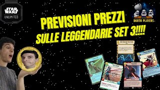 PREVISIONI DEI PREZZI SULLE LEGGENDARIE DEL SET 3  Star Wars Unlimited ITA [upl. by Htaeh]