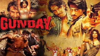 Gunday 2014 Ranveer Singh and Arjun Kapoor Full Movie Facts  Priyanka Chopra  Irfan Khan [upl. by Gui]